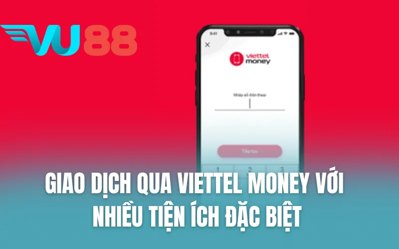 Giao dịch qua Viettel Money với nhiều tiện ích đặc biệt