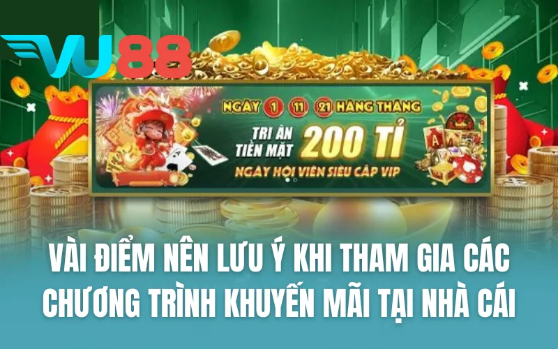 Vài điểm nên lưu ý khi tham gia các chương trình khuyến mãi tại nhà cái