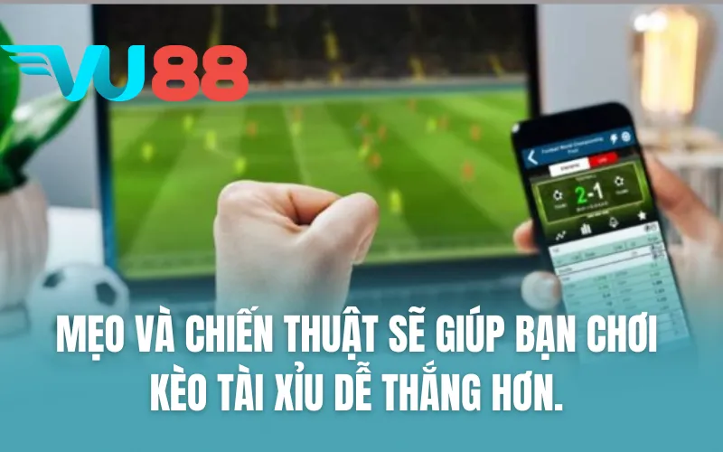 Mẹo và chiến thuật sẽ giúp bạn chơi kèo tài xỉu dễ thắng hơn.