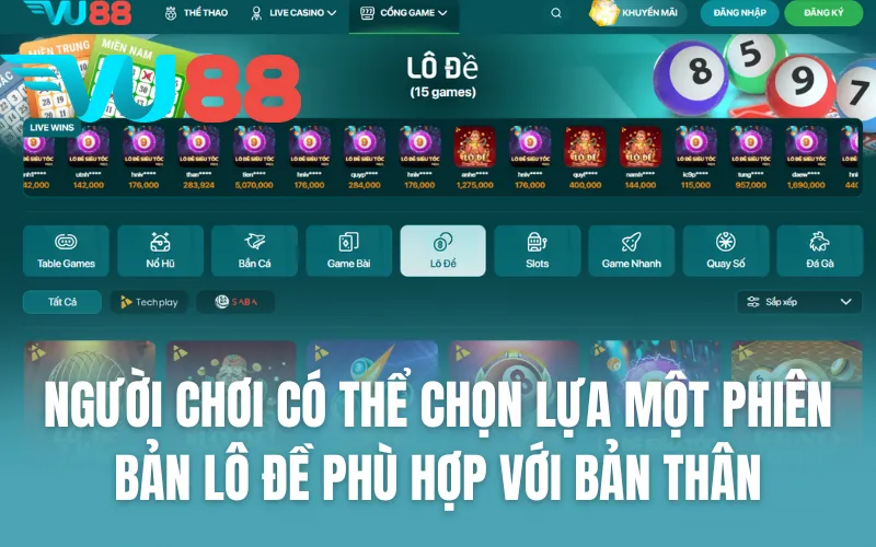 Người chơi có thể chọn lựa một phiên bản chơi lô đề phù hợp với bản thân