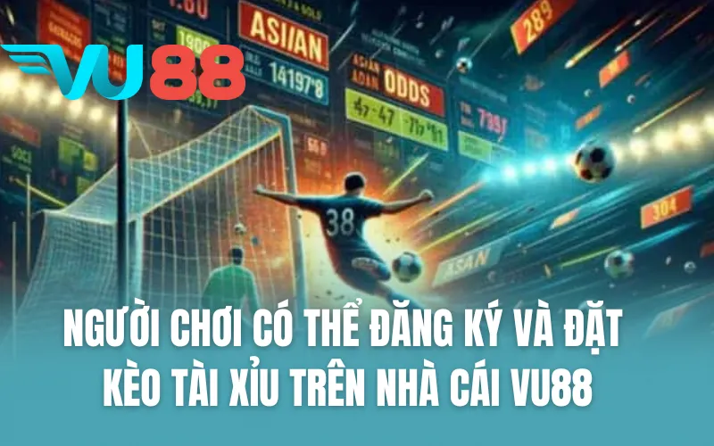 Người chơi có thể đăng ký và đặt kèo tài xỉu trên nhà cái VU88